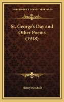 St. George's Day And Other Poems (1918) 0548736774 Book Cover