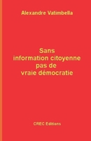 Sans information citoyenne pas de vraie d�mocratie 1545114587 Book Cover