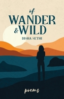 Of Wander & Wild: Poems B0B3FCKNVQ Book Cover