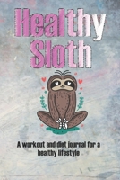 Healthy Sloth: Workout & Diet Journal 1679019872 Book Cover