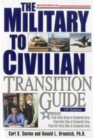 The Military to Civilian Transition Guide: From Army Green to Corporate Gray, From Navy Blue to Corporate Gray, From Air Force Blue to Corporate Gray