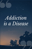 Addiction is a Disease: A Prescription Drugs Addiction Recovery Prompt Journal Writing Notebook 1692493426 Book Cover