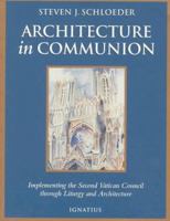 Architecture in Communion: Implementing the Second Vatican Council Through Liturgy and Architecture 0898706319 Book Cover