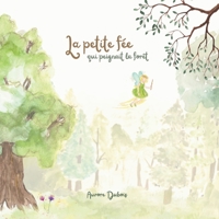 La petite fée qui peignait la forêt (French Edition) 2982375702 Book Cover