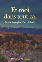 Et moi, dans tout ça…: Autobiographie d'un bledard (French Edition) B0CD9GM52W Book Cover