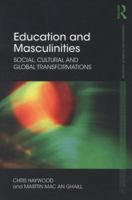 Education and Masculinities: Social, Cultural and Global Transformations 0415593107 Book Cover