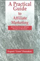 A Practical Guide to Affiliate Marketing: Quick Reference for Affiliate Managers & Merchants 0979192706 Book Cover