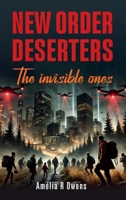NEW ORDER DESERTERS: The invisible ones B0F92Z3DDD Book Cover