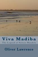 Viva Madiba: The Legend of Nelson Mandela 1494397609 Book Cover