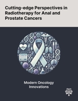 Cutting-edge Perspectives in Radiotherapy for Anal and Prostate Cancers 102290325X Book Cover