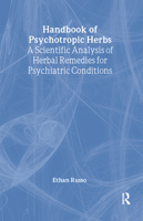 Handbook of Psychotropic Herbs: A Scientific Analysis of Herbal Remedies for Psychiatric Conditions 0789007185 Book Cover