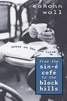 From the Sin-E Cafe to the Black Hills: Notes on the New Irish 0299167240 Book Cover