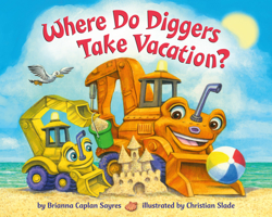 Where Do Diggers Take Vacation? 0593482867 Book Cover