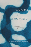 Waves of Knowing: A Seascape Epistemology 0822362341 Book Cover