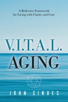 V.I.T.A.L. Aging: A Reflective Framework for Living with Clarity and Care B0GXLQFRM3 Book Cover