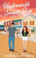 Underneath Sunset Skies: A Summer Romance (Sunset Bay) B0H133S5PR Book Cover