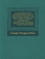 Ansa Spiritualis Pastoris Animarum Fidelis: In Qua Ad Manum Habent Sacerdotes Tum Quae in Privata Devotione, Tum Quae in Missae Celebratione Sacrament 1293481866 Book Cover