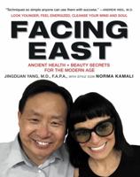 Facing East: Ancient Health and Beauty Secrets for the Modern Age 0062363468 Book Cover