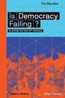 Is Democracy Failing?: A Primer for the 21st Century 0500293651 Book Cover