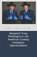 Benjamin Trace Pendragon Jr.: All-American Cowboy Champion-Special Edition B0FWTBJCRV Book Cover