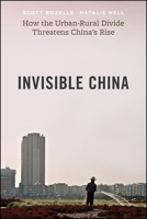 The Invisible China: How the Urban-Rural Divide Threatens China’s Rise 0226824012 Book Cover