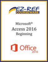 Microsoft Access 2016 - Beginning: Student Manual (Black & White) 1544629842 Book Cover
