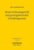 Steuerverfassungsrecht Und Gesetzgeberischer Gestaltungsraum: Deutschland Und Die USA Im Rechtsvergleich 3161583205 Book Cover