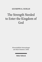The Strength Needed to Enter the Kingdom of God: An Exegetical and Theological Study of Luke 16:16 in Context 3161568591 Book Cover