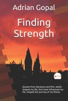 Finding Strength: Quotes from literature and film, which shaped my life, that have influenced my life, shaped the journey of my illness. B0FSSR3CQH Book Cover