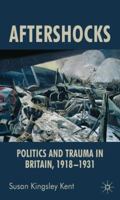 Aftershocks: Politics and Trauma in Britain, 1918-1931 1349543934 Book Cover