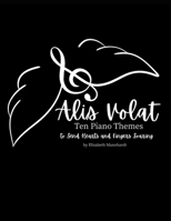 Alis Volat: Ten Piano Themes to Send Hearts & Fingers Soaring B0CVW13C62 Book Cover
