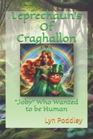 Leprechaun's Of Craghallon: "Joby" Who Wanted to be Human B0DRD7WD6J Book Cover
