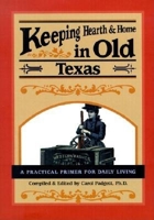 Keeping Hearth & Home in Old Texas: A Practical Primer for Everyday Living 0897324099 Book Cover