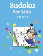 SUDOKU FOR KIDS AGE 8_12: SUDOKU FOR KIDS WITH SOLUTION  AGE 8-12 B088VSTSND Book Cover