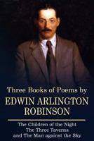 Three Books of Poems by Edwin Arlington Robinson 1523314621 Book Cover