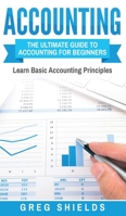 Accounting: The Ultimate Guide to Accounting for Beginners - Learn the Basic Accounting Principles 1647485746 Book Cover