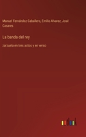 La banda del rey: zarzuela en tres actos y en verso (Spanish Edition) 3368056824 Book Cover