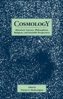 Cosmology: Historical, Literary, Philosophical, Religious, and Scientific Perspectives (Garland Reference Library of the Humanities, Vol 1634) 0815309341 Book Cover