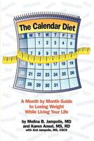 The Calendar Diet: A Month by Month Guide to Losing Weight While Living Your Life 0615576192 Book Cover