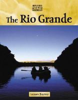 Rivers of the World - The Rio Grande (Rivers of the World) 1590183657 Book Cover