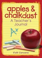 Apples & Chalkdust: A Teacher's Journal (Apples & Chalkdust Series) 1562922793 Book Cover
