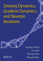 Zeroing Dynamics, Gradient Dynamics, and Newton Iterations 1138894087 Book Cover
