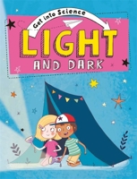 Light and Dark (Get Into Science) 1445170299 Book Cover