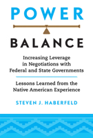 Power Balance: Increasing Leverage in Negotiations with Federal and State Governments—Lessons Learned from the Native American Experience 0806176512 Book Cover