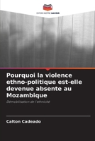 Pourquoi la violence ethno-politique est-elle devenue absente au Mozambique (French Edition) 6207978366 Book Cover
