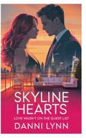 Skyline Hearts: Love wasn't on the Guest List (The New York Love Stories) B0F8V51BCN Book Cover