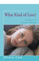 What Kind of Love? The Diary of a Pregnant Teenager 0380725754 Book Cover