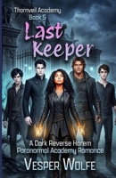 Last Keeper: A Dark Reverse Harem Paranormal Academy Romance (Thornveil Academy) B0GXQ1QV8K Book Cover