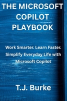 The Microsoft Copilot Playbook: Work Smarter. Learn Faster. Simplify Everyday Life with Microsoft Copilot B0H6V5X29F Book Cover