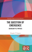 The Question of Emergence: Sociology vs. Physics (Routledge Studies in Critical Realism) 1041093411 Book Cover